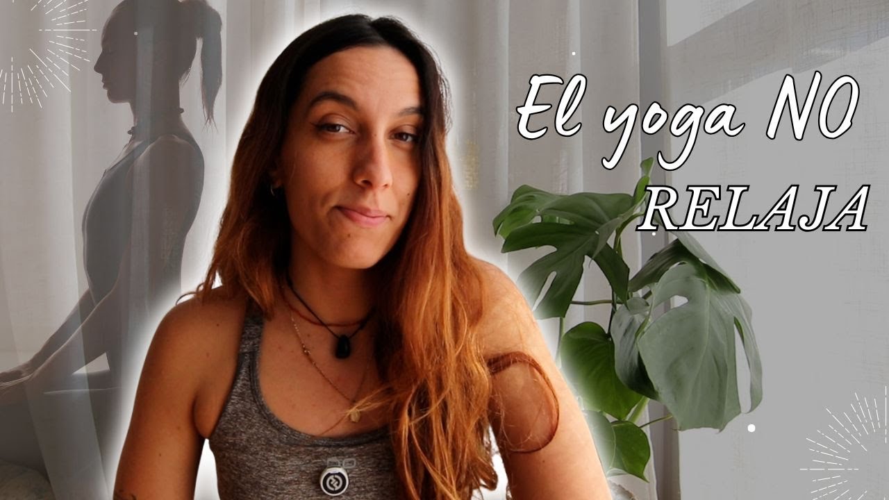 El yoga no es para relajarte, es para sostenerte en tu vida