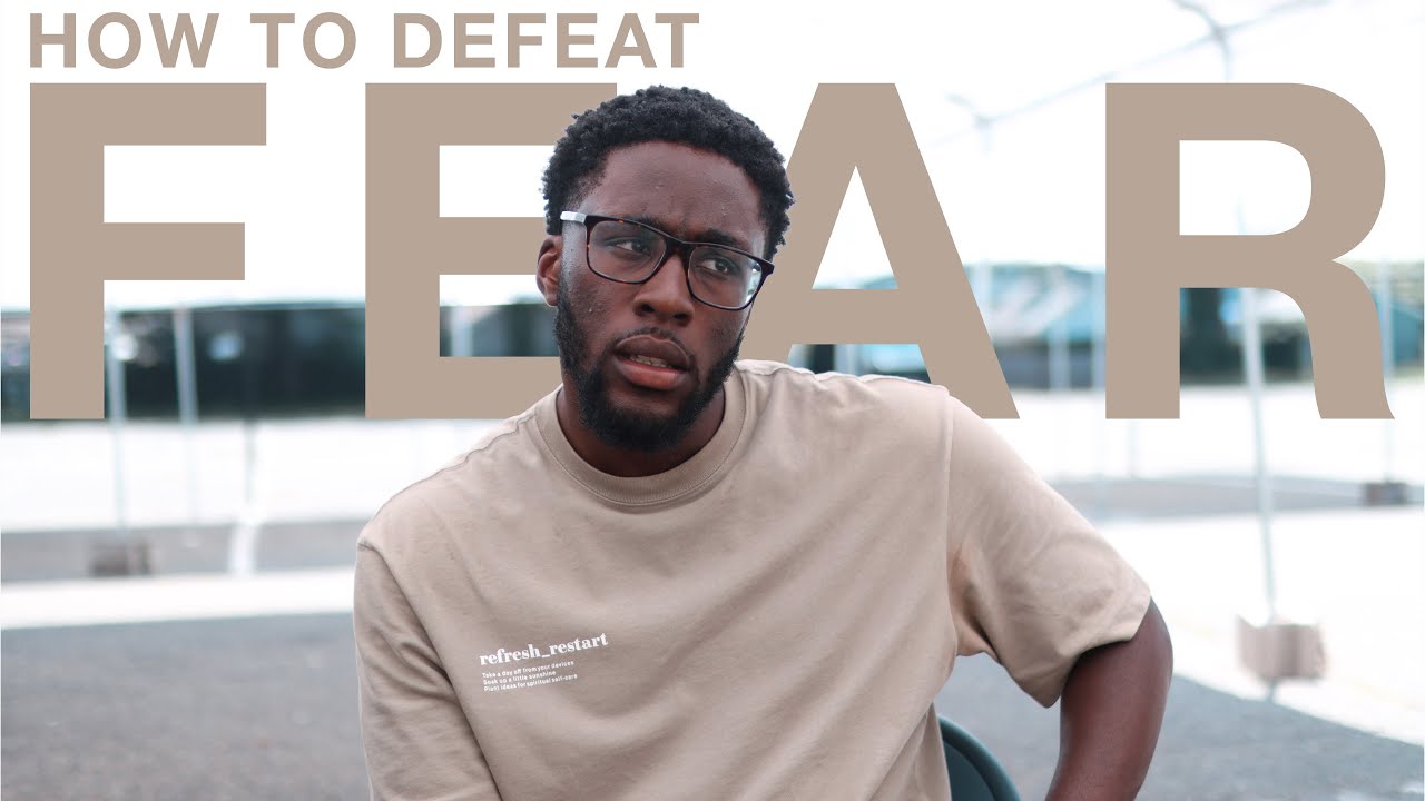 How To Defeat Fear As A Believer + Practical Steps