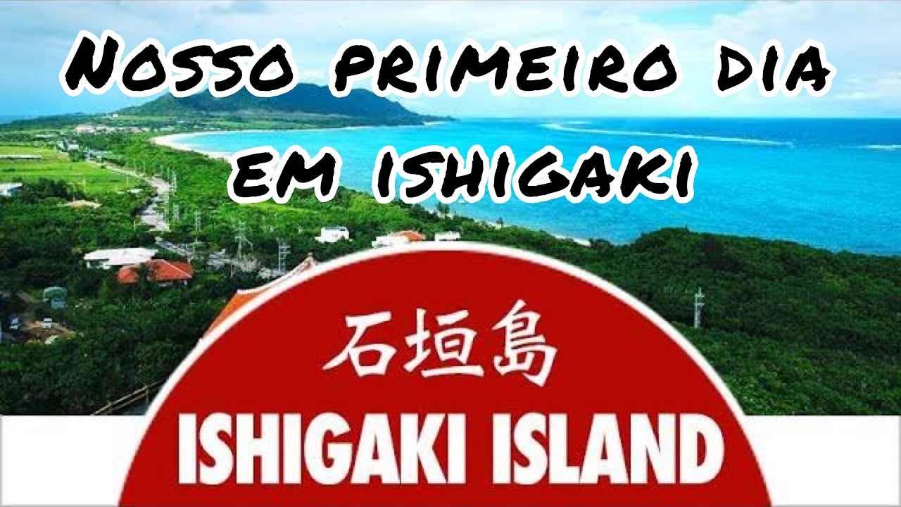 Nosso primeiro dia em Ishigaki