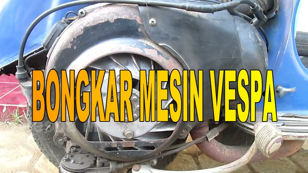 Tutorial atau cara membongkar mesin vespa sendiri