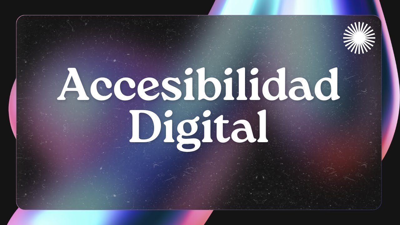 Accesibilidad Digital: diseñando experiencias para todos