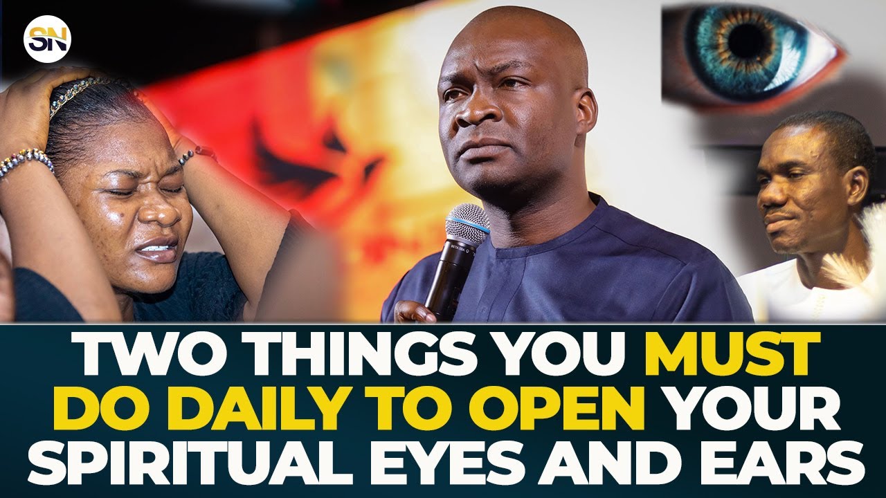 TWO THINGS YOU MUST DO DAILY TO OPEN YOUR SPIRITUAL EYES AND EARS ||  APOSTLE JOSHUA SELMAN