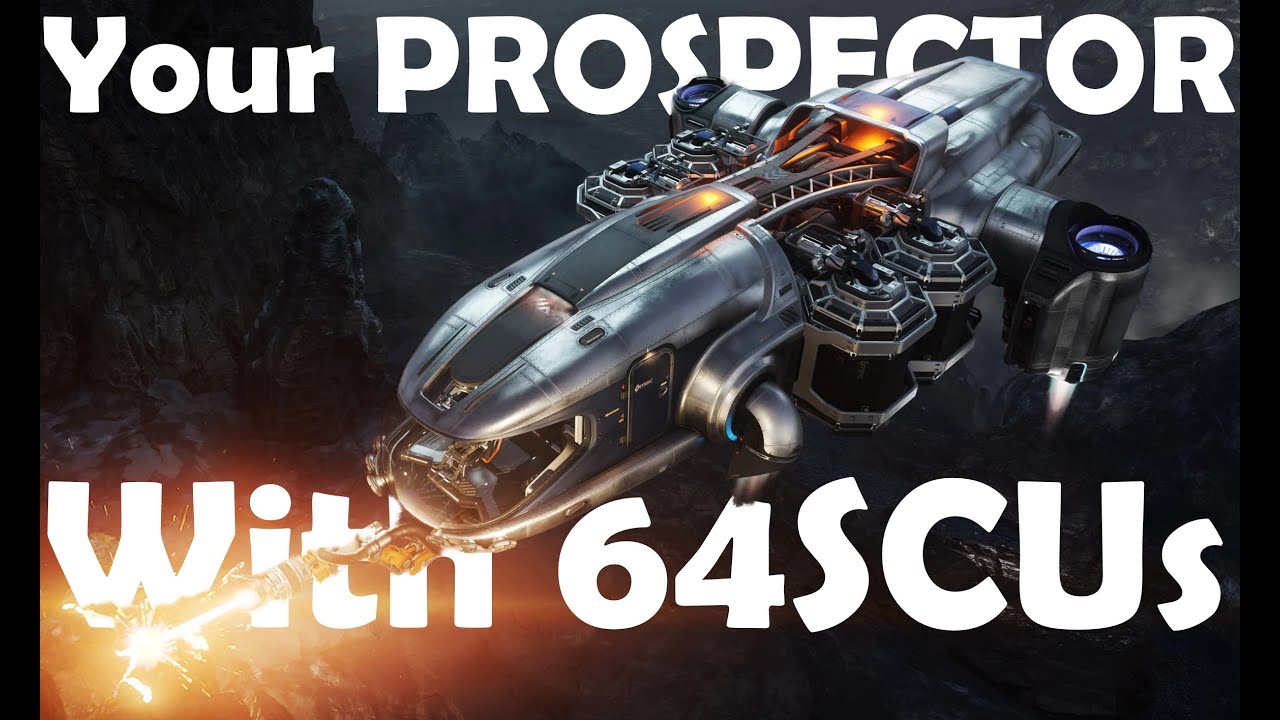 64SCUs for Your Prospector, how to do it?