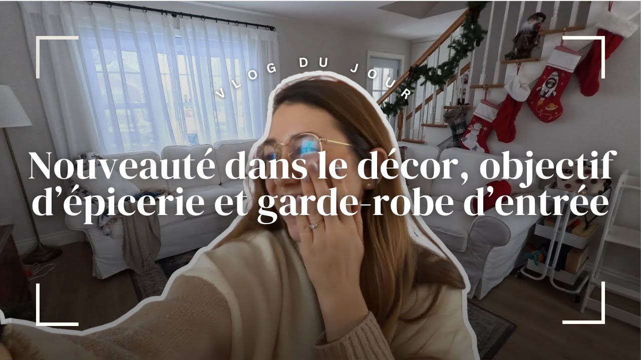 vlog | Nouveauté dans le décor, objectif d’épicerie et garde-robe d’entrée