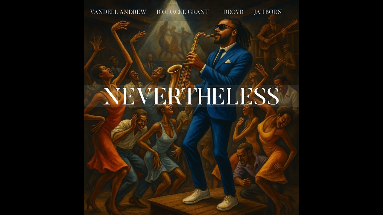 Nevertheless - Vandell Andrew x Jordache Grant x DROYD x Jah Born