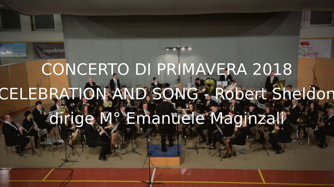 CELEBRATION AND SONG (Robert Sheldon) Concerto di Primavera 2018