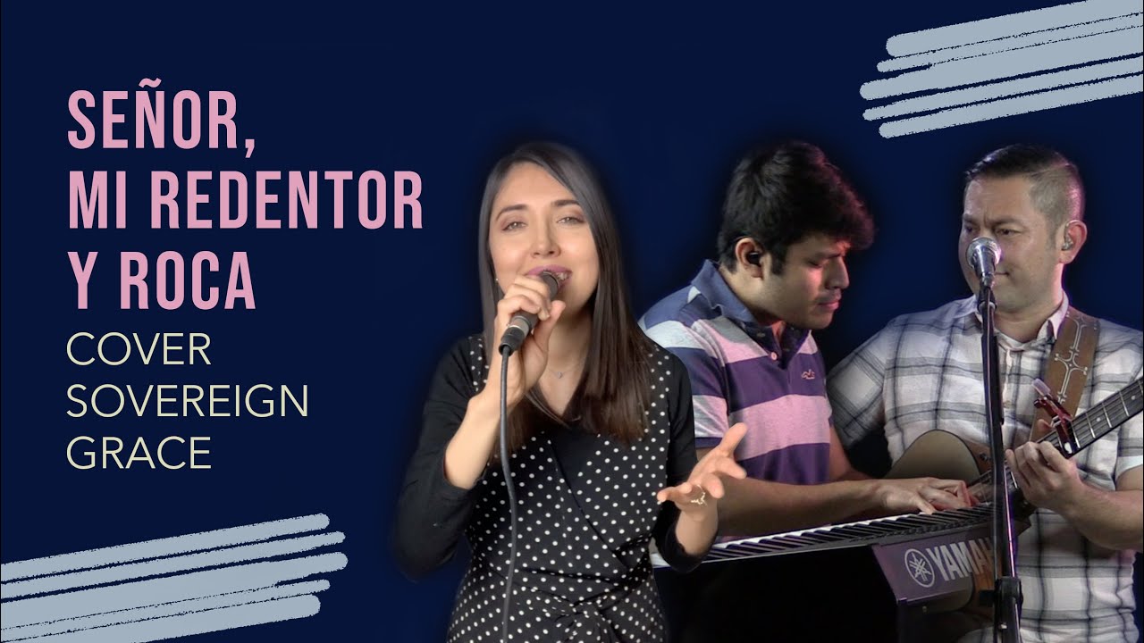 Señor, Mi Redentor y Roca (O Lord, my Rock and my Redeemer - Cover Español)