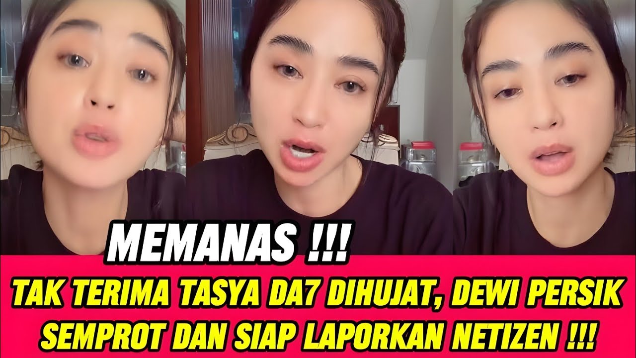 TERBARU HARI INI‼️MEMANAS, TASYA DA7 DIHUJAT,  DEWI PERSIK NAIK PITAM SEMPROT NETIZEN‼️
