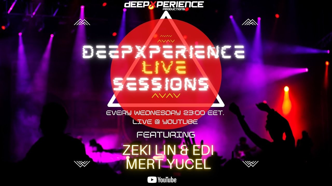 MERT YUCEL &  ZEKI LIN + EDI LIVE FROM DEEPXPERIENCE STUDIOS