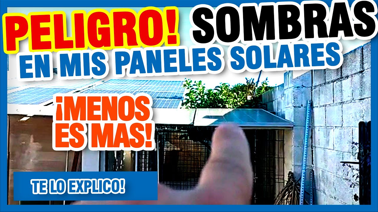 SOMBRAS en mis PANELES SOLARES - ¿¿¿es PELIGROSO???..¿¿¿Qué HAGO???