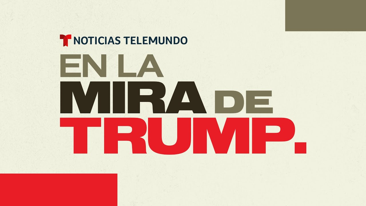 En la Mira de Trump