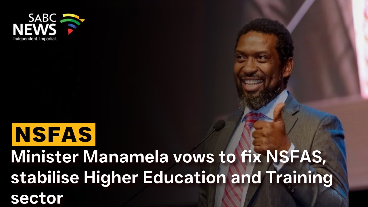 Minister Manamela vows to fix NSFAS, stabilise Higher Education and Training sector