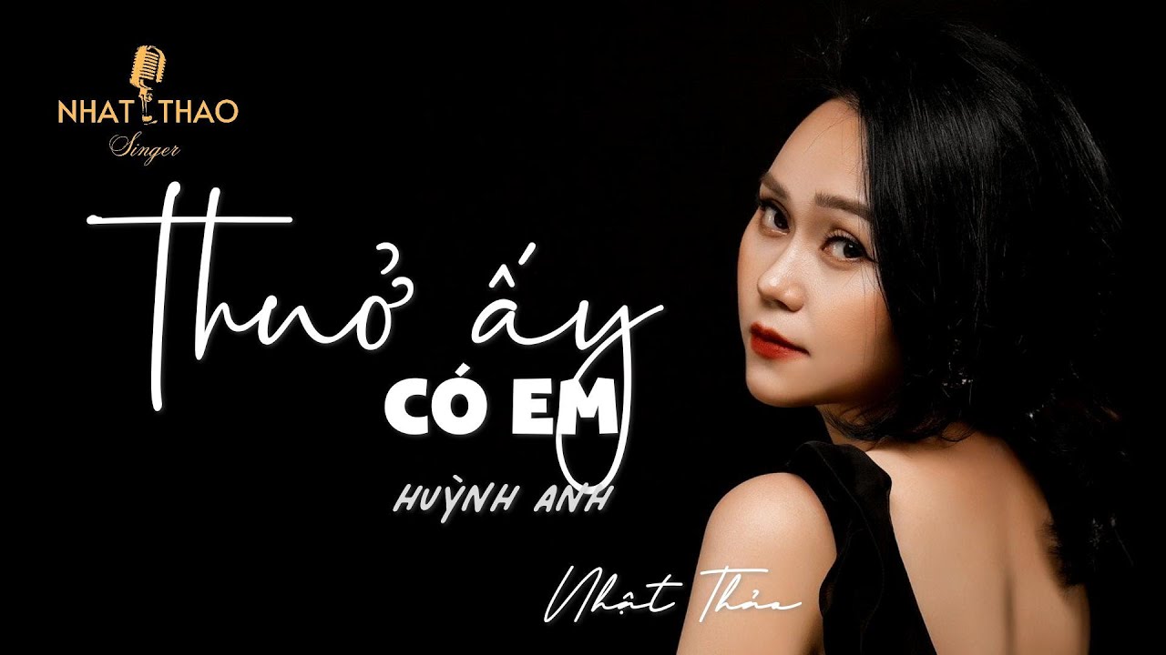 THUỞ ẤY CÓ EM | Huỳnh Anh | Nhật Thảo ca | Lyrics Video