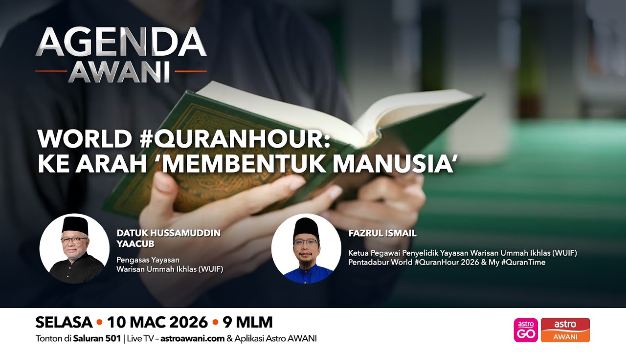 Agenda AWANI: World #QuranHour | ke arah ‘membentuk manusia’