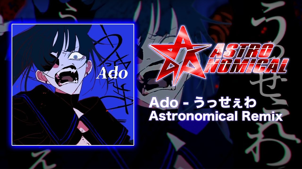 Ado - うっせぇわ (Astronomical Remix)