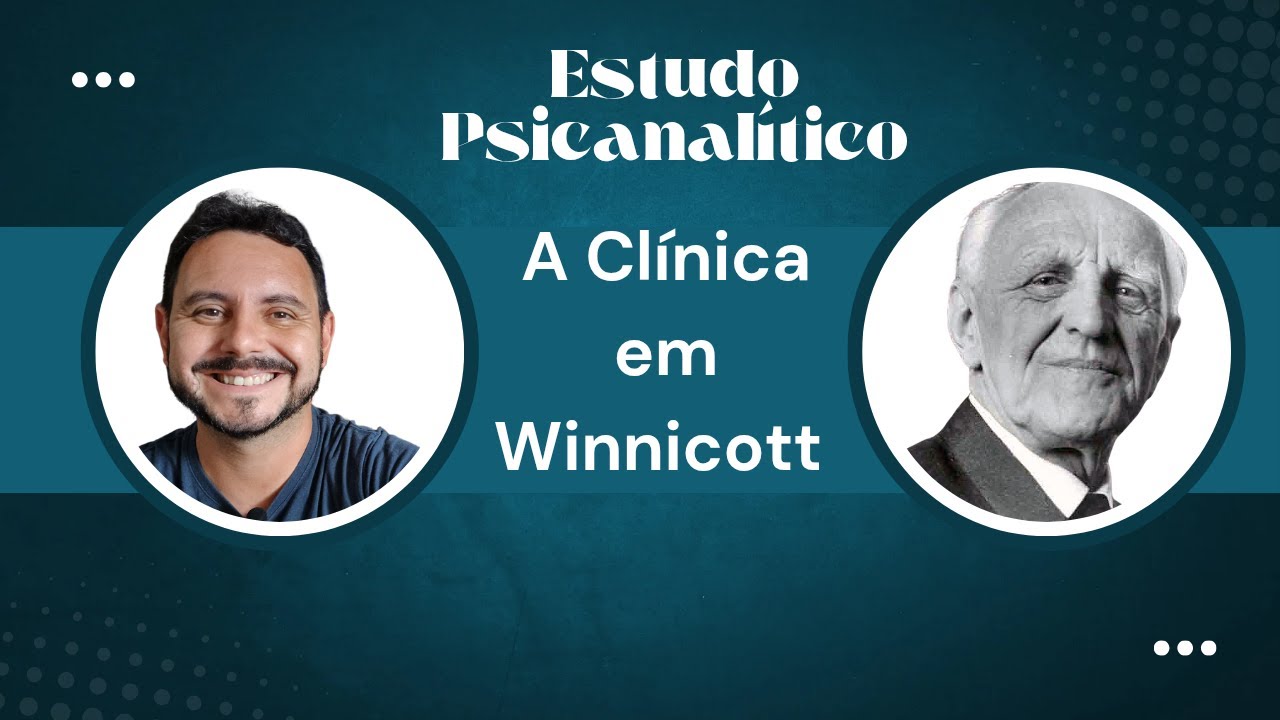 A Clínica em Winnicott - Aula 1 | Psicanálise