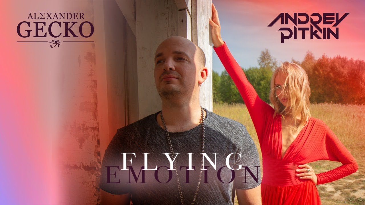 Andrey Pitkin & Alexander Gecko - Flying Emotion (Official Music Video)