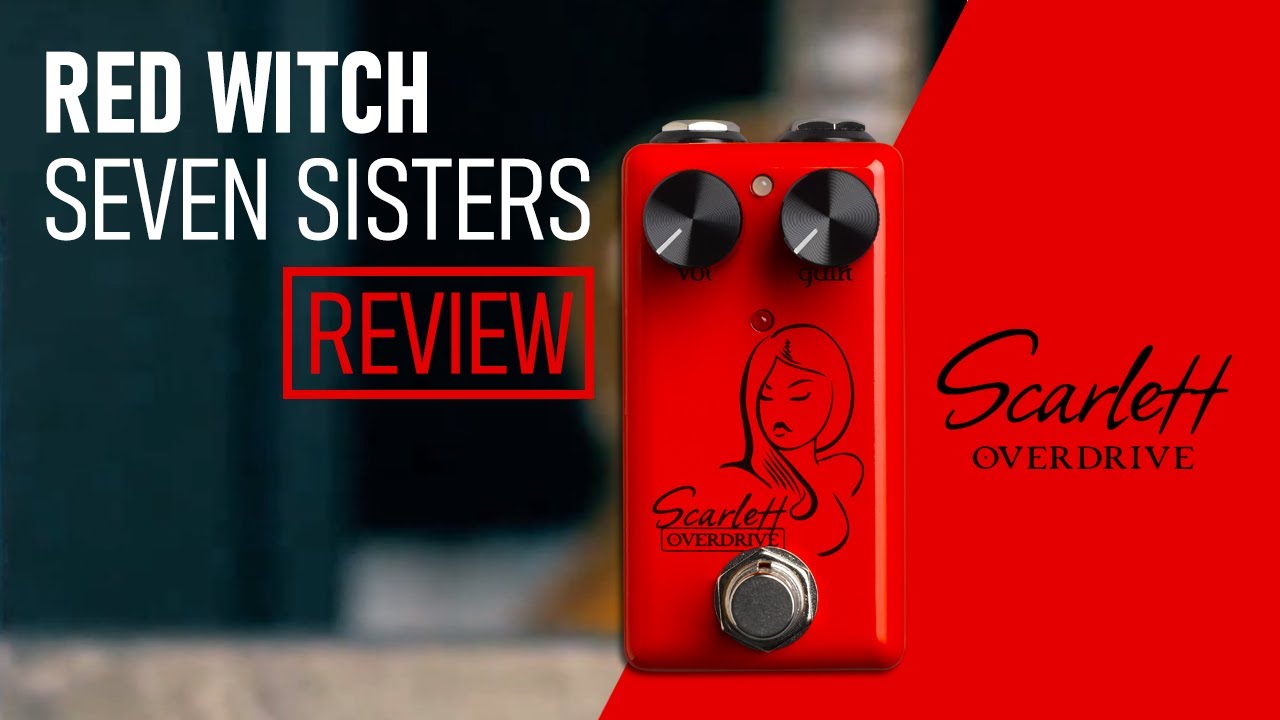 Scarlett Overdrive - Red Witch Seven Sisters Pedal Review