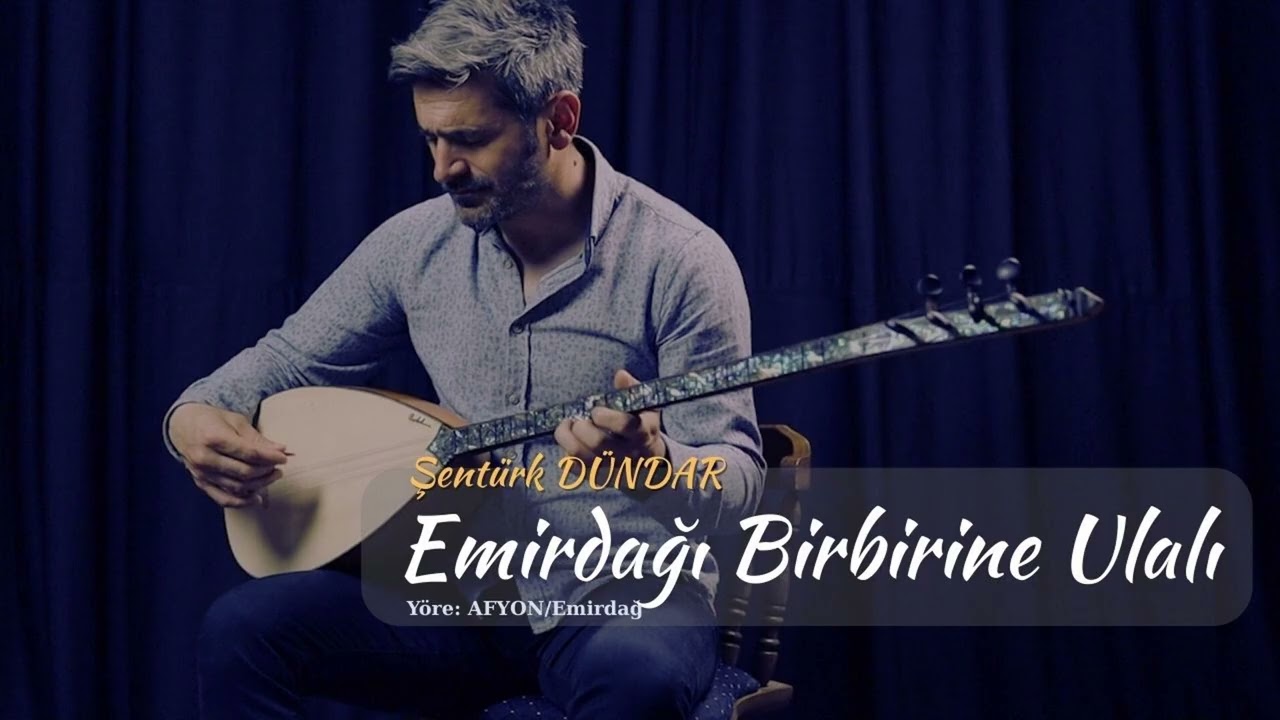 Emirdağı Birbirine Ulalı - Şentürk DÜNDAR