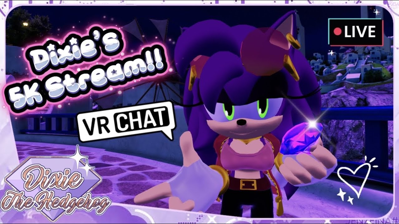 Dixie's 5K Stream on VRCHAT!!!