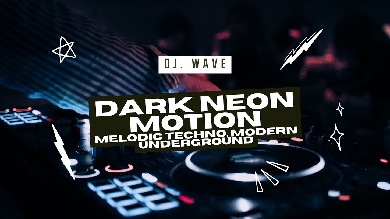 8. Dark Neon Motion &ndash; Melodic Techno | Modern Underground
