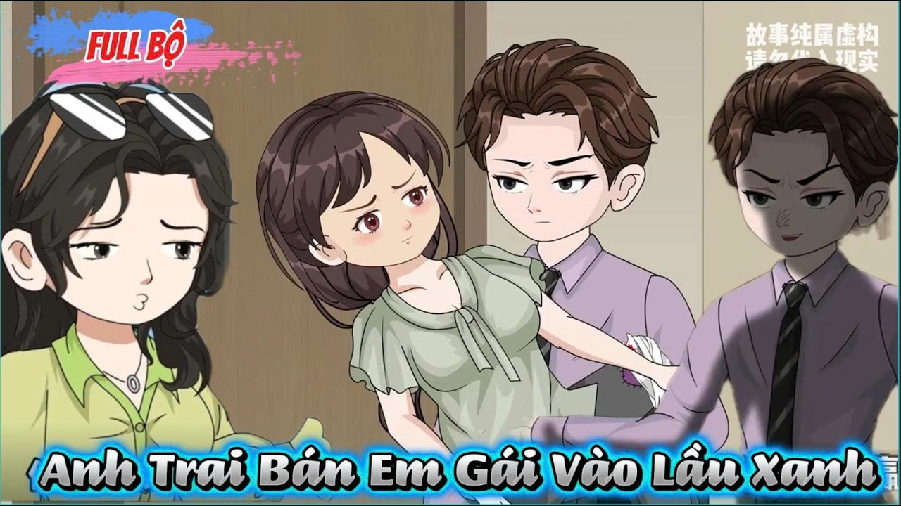 Full Có Kết : Anh Trai Bán Em Gái Vào Lầu Xanh  - Tiểu Tam Sub