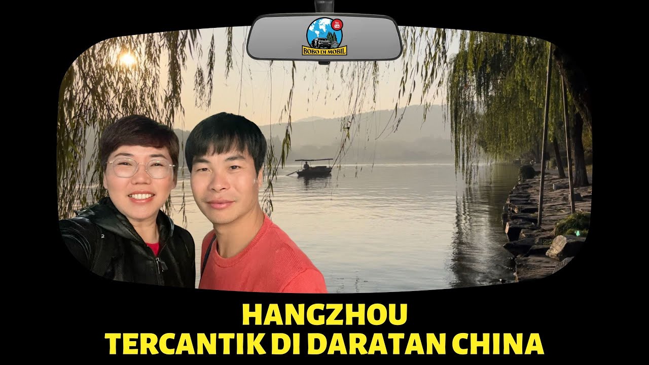 Et.3 Ep.53 | Zhejiang HANGZHOU - Kota Tercantik di China