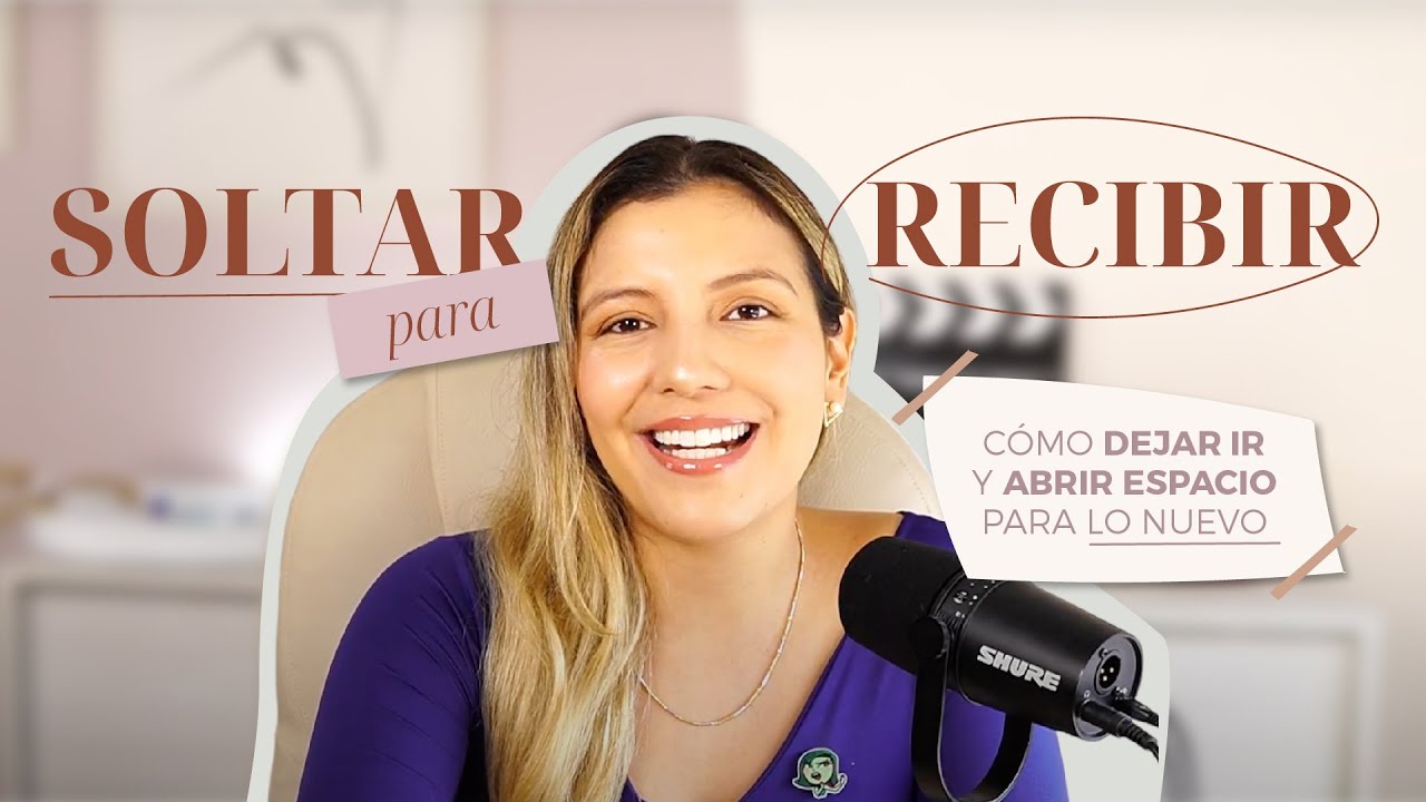 SOLTAR para RECIBIR: Cómo Dejar Ir y Abrir Espacio para lo Nuevo