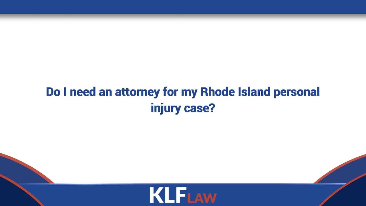 Do I need an attorney for my Rhode Island personal injury case?