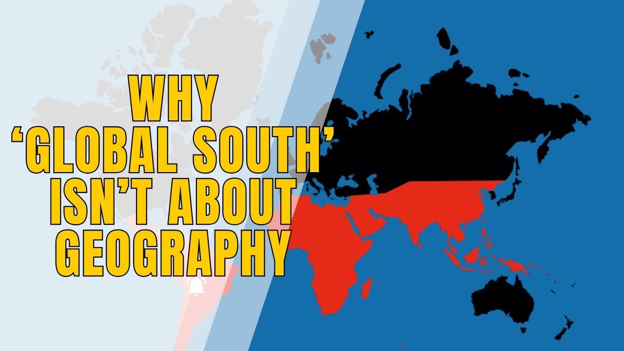 Why 'Global South' Isn&rsquo;t About Geography #globalsouth #africa #indiaafrica  #southsouthcooperation