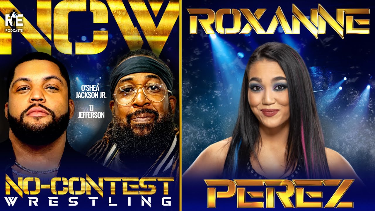 WWE Superstar Roxanne Perez Joins ‘No-Contest Wrestling’ with O’Shea Jackson Jr & TJ Jefferson: Ep19