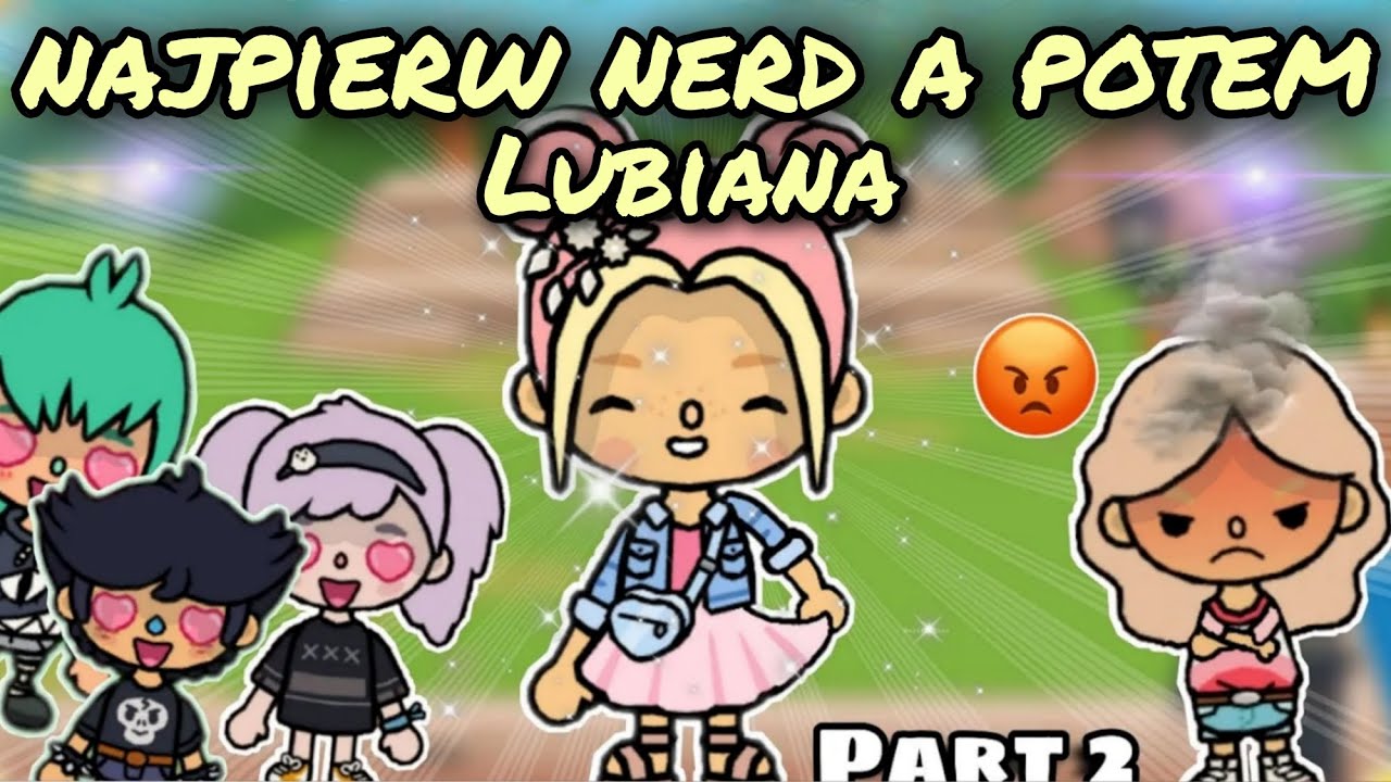 [CZĘŚĆ 2] NAJPIERW NERD A POTEM LUBIANA 😍 | TOCA BOCA HISTORYJKI PO POLSKU | TOCA LIFE WORLD