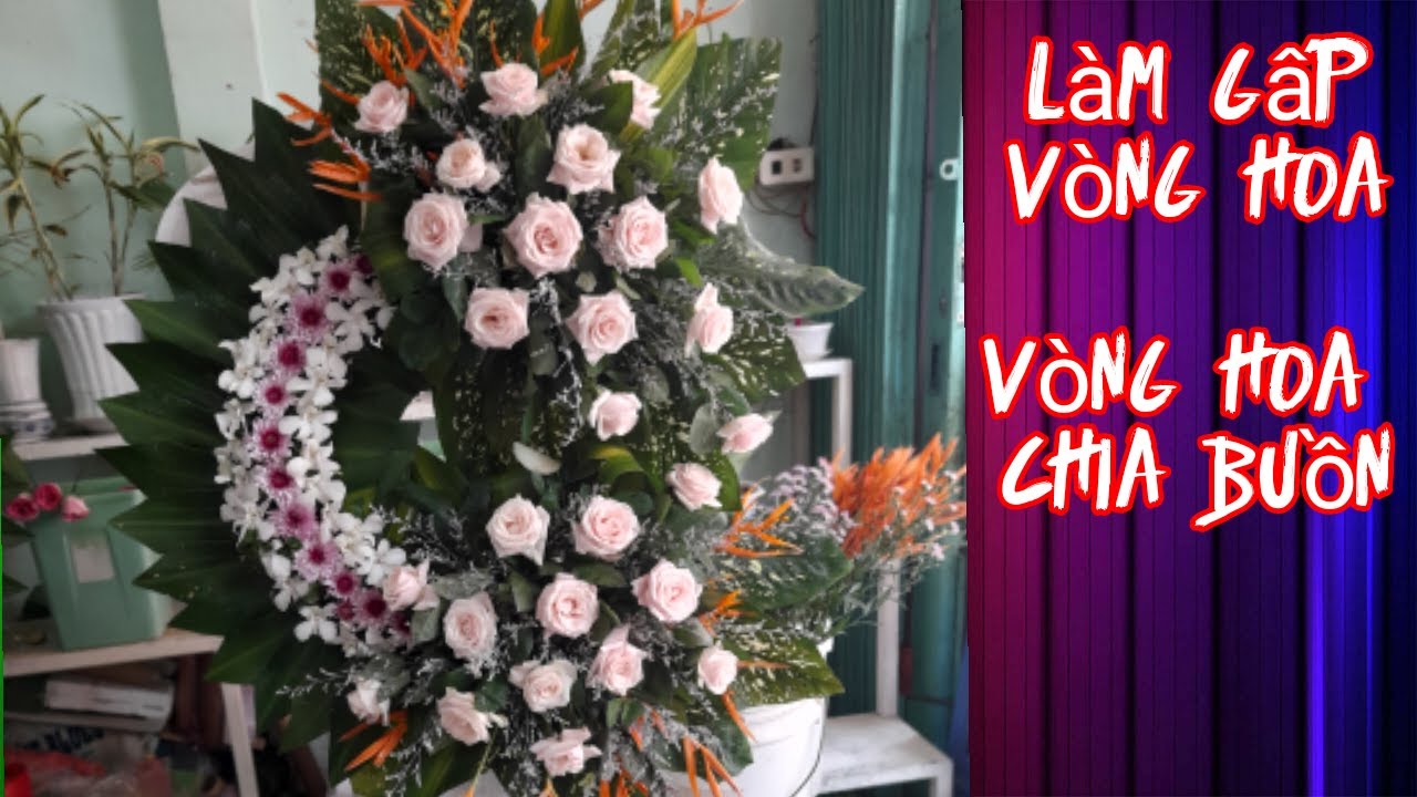 Hướng dẫn làm vòng hoa, hoa chia buồn/ hoa tang lễ...đơn giản, nhanh gọn, cho khách lấy gấp...