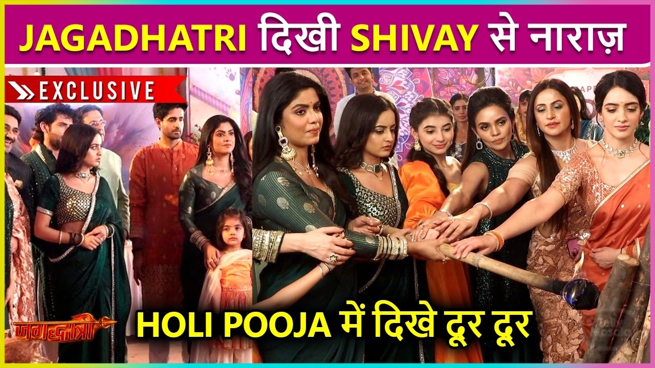 Jagadhatri Hui Shivaay Se Naraaz, Holi Pooja Mein Dikhi Dur-Dur | Jagadhatri Onlocation