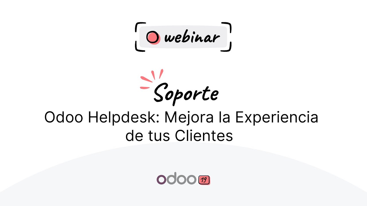 Odoo Helpdesk: Mejora la Experiencia de tus Clientes | Webinar