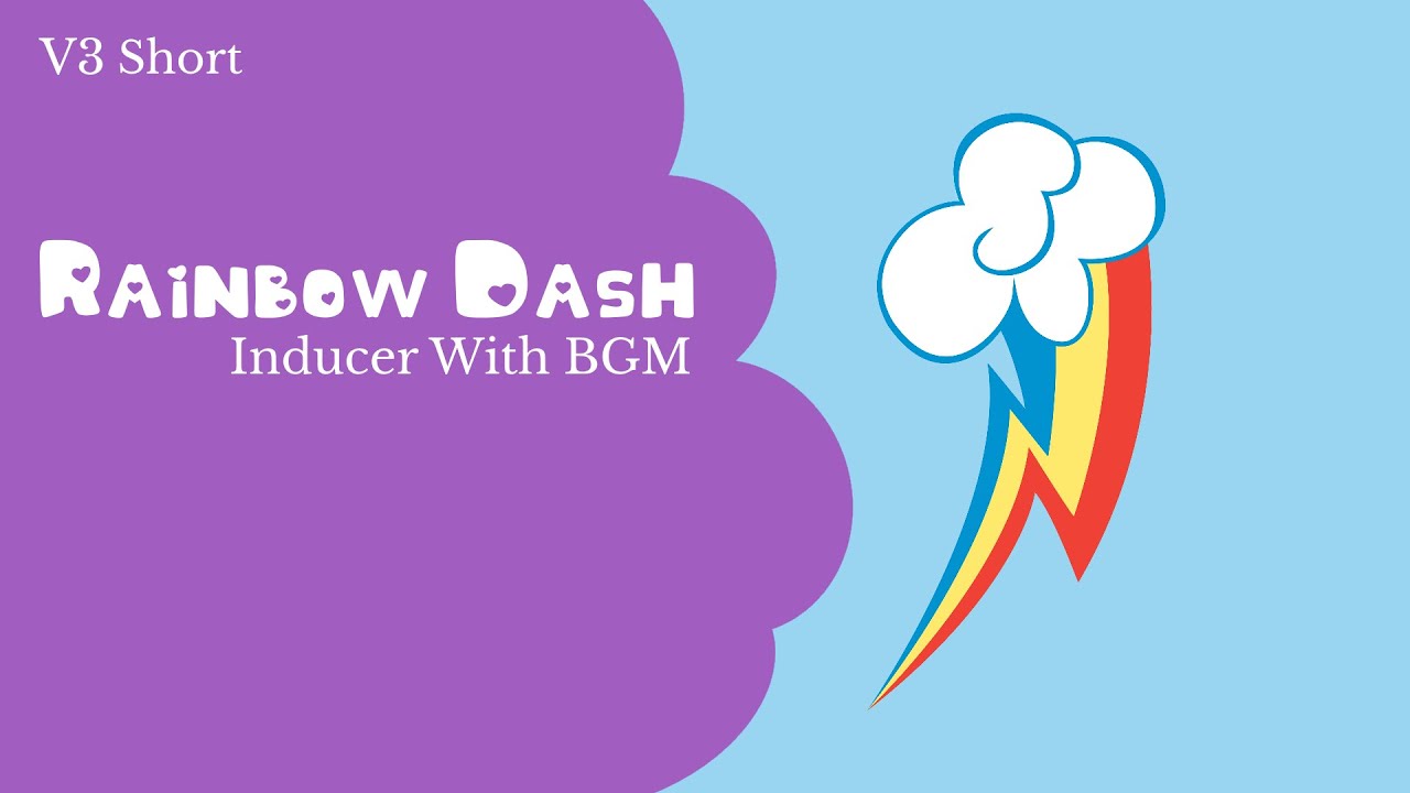 Rainbow Dash V3 - Short | Inducer With BGM (Voiced by Silvermoon)