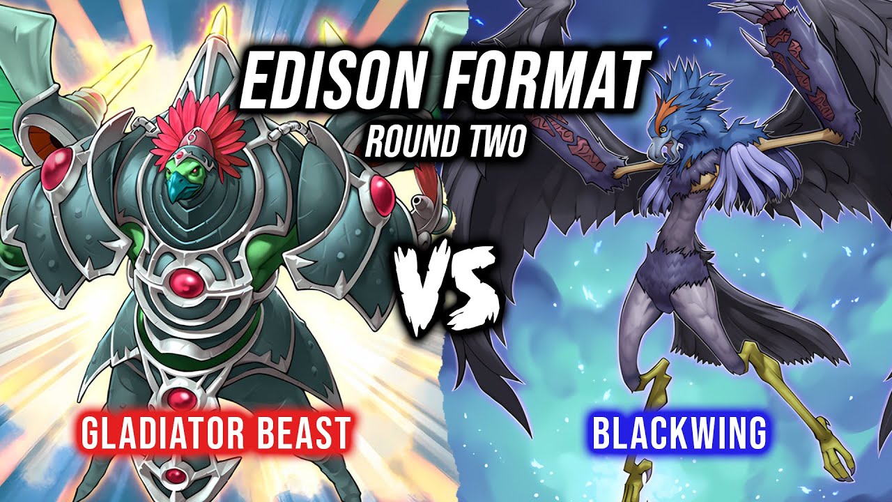 Yu-Gi-Oh! Edison Format Round 2: Gladiator Beast Vs Blackwing