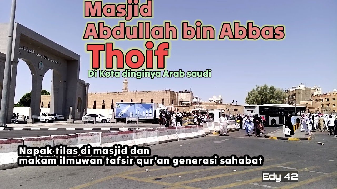 Ziarah ke masjid Abdullah bin Abas thoif ||Thoif kota hijaunya Arab saudi