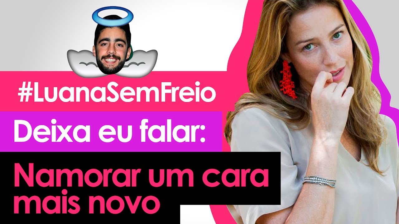 NAMORAR UM CARA MAIS NOVO - Deixa eu falar #10