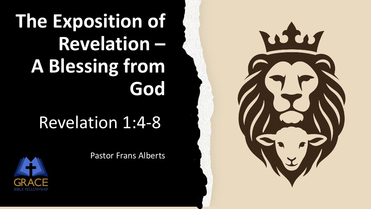 The Exposition of Revelation - A Blessing from God (Revelation 1:4-8)