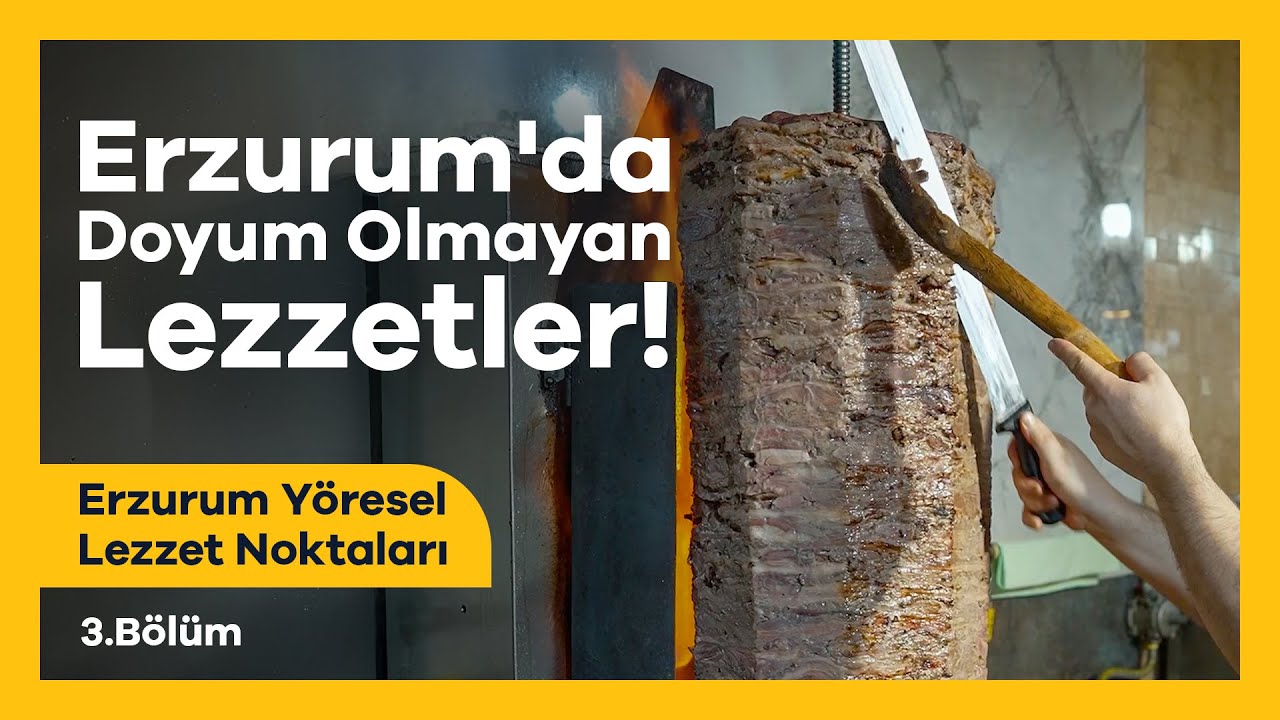 Erzurum'da Doyum Olmayan Lezzetler! | Erzurum Yöresel Lezzet Noktaları 3. Bölüm