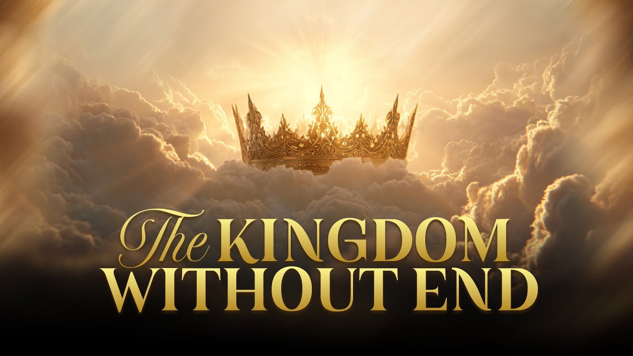 The Kingdom Without End | Prophetic Worship Anthem of Eternity and Glory