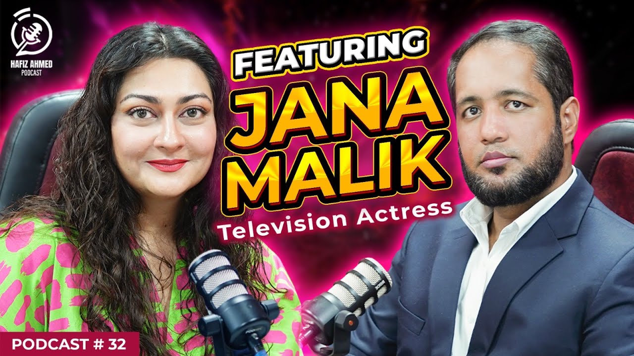 Hafiz Ahmed Podcast Featuring Jana Malik ( Actress) | Hafiz Ahmed
