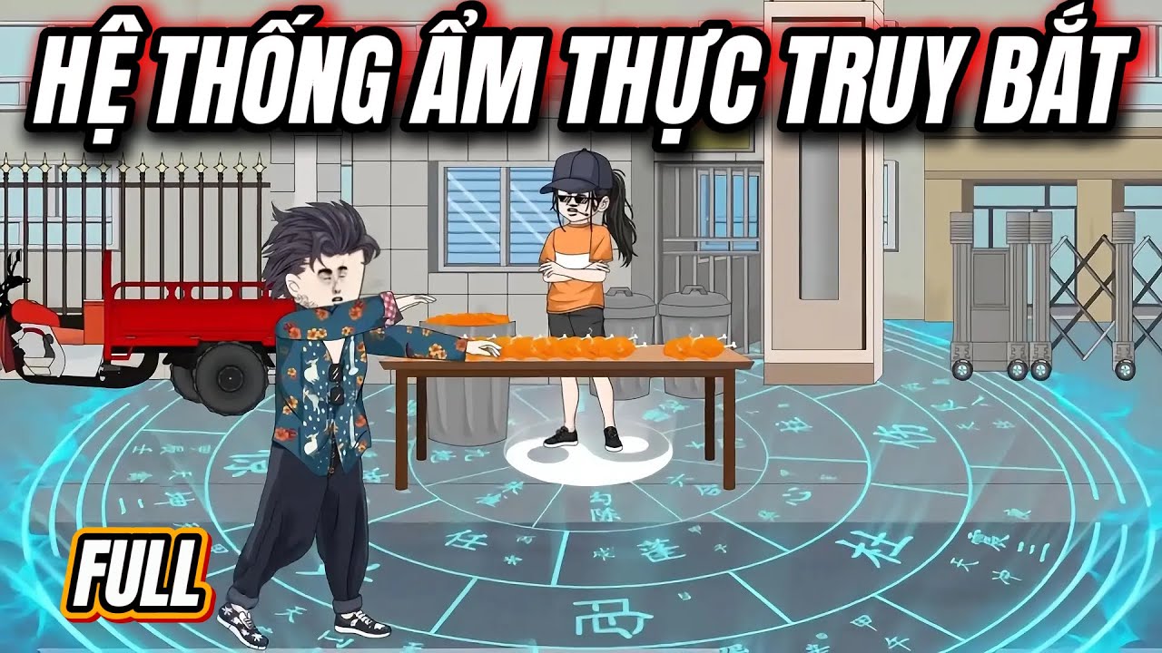 [Full] Hệ Thống Ẩm Thực Truy Bắt: Mùi Gà Nướng Khiến Tội Phạm Tự Dâng Nộp Mạng