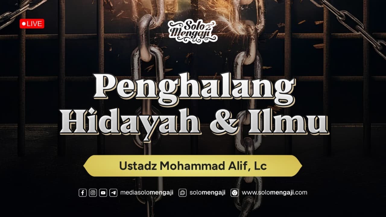 Pengahalang Hidayah & Ilmu ┃ Ustadz Mohammad Alif, Lc حفظه الله تعالى