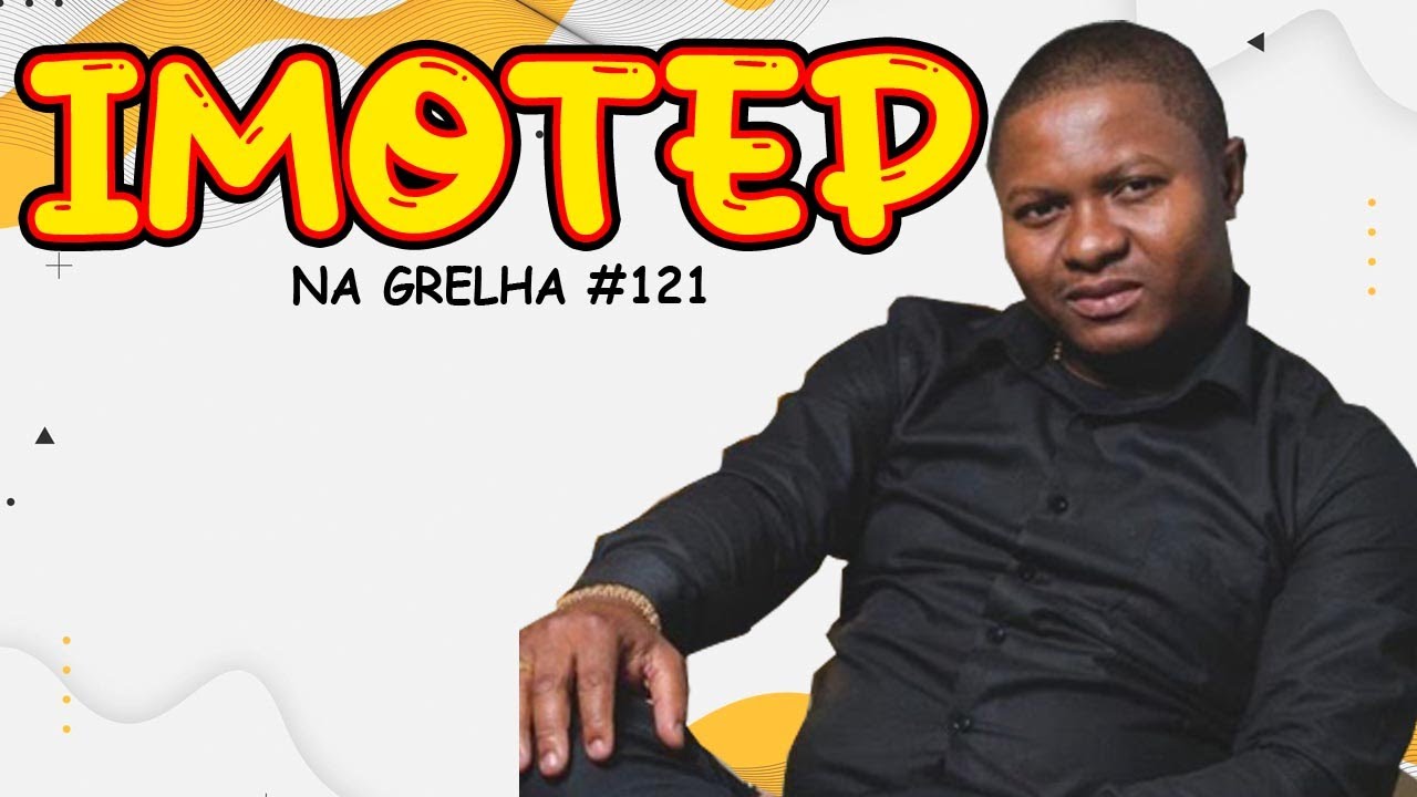 IMOTEP - NA GRELHA #121