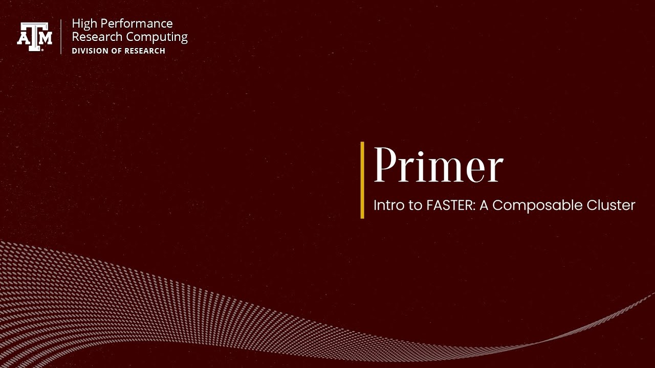 Primer: Introduction to FASTER: A Composable Cluster (Fall 2023)