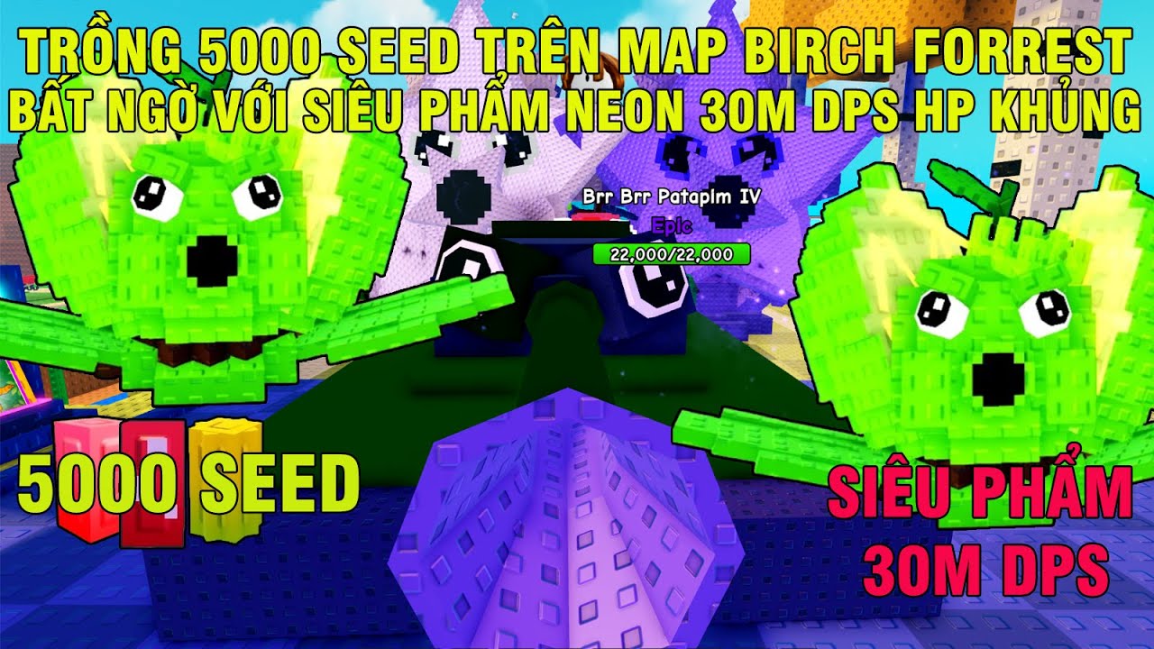 PLANT VS BRAIROOT|TRỒNG 5000 SEED TRÊN MAP BIRCH FOREST SIÊU KHÓ BUG SIÊU PHẨM NEON KHỔNG LỒ 30MDPS
