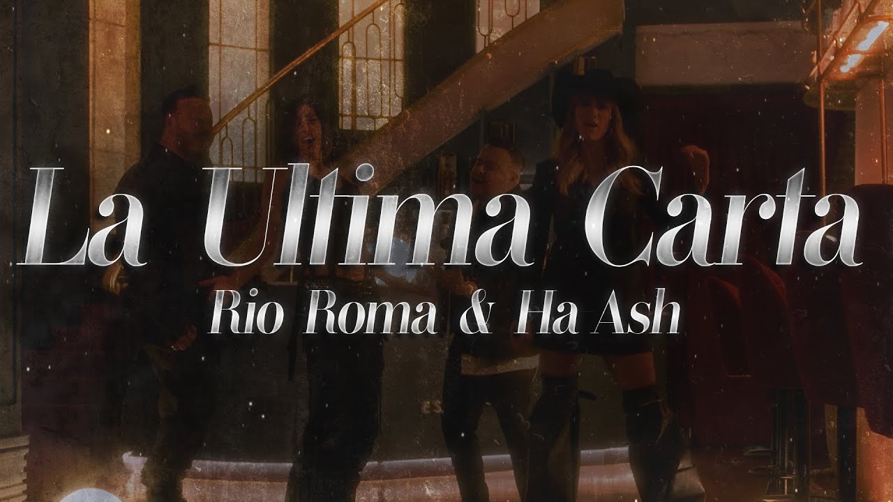 R&iacute;o Roma, HA-ASH - La &Uacute;ltima Carta ❤️ (Letra)