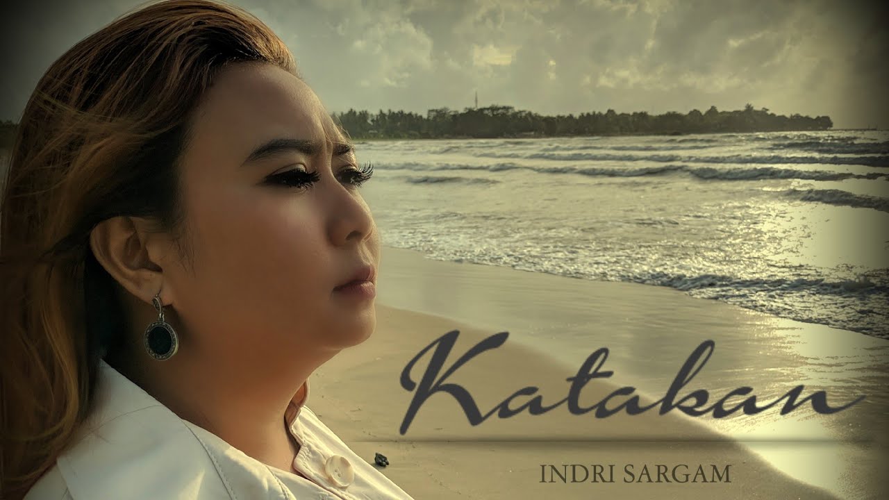 Indri Sargam - Katakan [Official Music Video ]